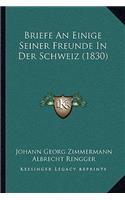 Briefe An Einige Seiner Freunde In Der Schweiz (1830)