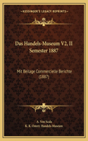 Handels-Museum V2, II Semester 1887