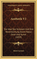 Aesthetik V2: Die Idee Des Schonen Und Ihre Verwirklichung Durch Natur, Geist Und Kunst (1859)