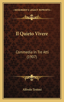 Il Quieto Vivere: Commedia In Tre Atti (1907)(Italian)