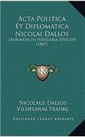 Acta Politica Et Diplomatica Nicolai Dallos