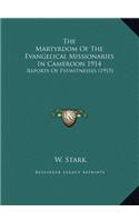 The Martyrdom Of The Evangelical Missionaries In Cameroon 1914