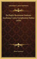 De Duplici Recensione Orationis Aeschineae Contra Ctesiphontem Habitae (1876)