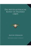 Die Mittelalterliche Kunst In Palermo (1869)