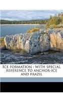 Ice Formation: With Special Reference to Anchor-Ice and Frazil