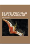 The Jewish Sacrifices and Their Christian Meaning