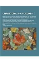 Chrestomathia; Being a Collection of Papers, Explanatory of the Design of an Institution, Proposed to Be Set on Foot, Under the Name of the Chrestomat: (English)