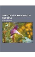 A History of Iowa Baptist Schools