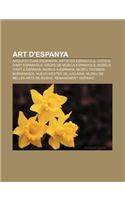 Art D'Espanya: Arquitectura D'Espanya, Artistes Espanyols, Critics D'Art Espanyols, Grups de Musica Espanyols, Museus D'Art a Espanya(Catalan)
