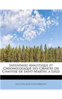 Inventaire Analytique Et Chronologique Des Chartes Du Chapitre de Saint-Martin, a Liege