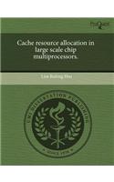 Cache Resource Allocation in Large Scale Chip Multiprocessors: (English)