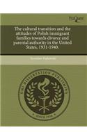 The Cultural Transition and the Attitudes of Polish Immigrant Families Towards Divorce and Parental Authority in the United States