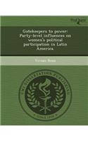 Gatekeepers to Power: Party-Level Influences on Women's Political Participation in Latin America