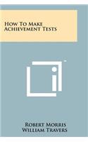 How To Make Achievement Tests