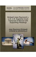 Bridwell (Jess Raymond) V. U.S. U.S. Supreme Court Transcript of Record with Supporting Pleadings