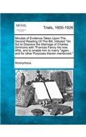 Minutes of Evidence Taken Upon the Second Reading of the Bill, Intituled an ACT to Dissolve the Marriage of Charles Simmons with Frances Fanny His Now Wife, and to Enable Him to Marry Again; And for Other Purposes Therein Mentioned.