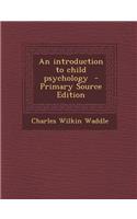 An Introduction to Child Psychology