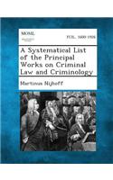 A Systematical List of the Principal Works on Criminal Law and Criminology: (English)