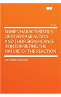 Some Characteristics of Invertase Action and Their Significance in Interpreting the Nature of the Reaction