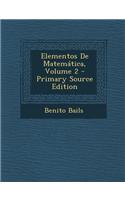 Elementos de Matematica, Volume 2 - Primary Source Edition