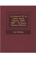 La Guerre Et La Paix: Avant Tilsitt, 1805-1807(French)