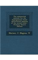 The Exponential Solution for the Homogeneous Linear Differential Equation of the Second Order - Primary Source Edition