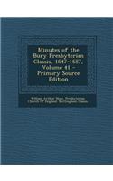 Minutes of the Bury Presbyterian Classis, 1647-1657, Volume 41 - Primary Source Edition