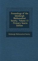 Proceedings of the Edinburgh Mathematical Society, Volume 13