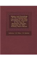 Debates and Proceedings of the Constitutional Convention of the State of California, Convened at the City of Sacramento, Saturday, September 28, 1978.