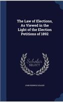 Law of Elections, As Viewed in the Light of the Election Petitions of 1892