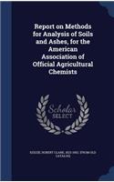 Report on Methods for Analysis of Soils and Ashes, for the American Association of Official Agricultural Chemists