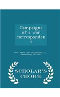 Campaigns of a War Correspondent - Scholar's Choice Edition