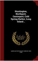 Huntington, Northport, Centreport, Cold Spring Harbor, Long Island ..