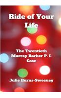 Ride of Your Life: The 20th Murray Barber P. I. Case