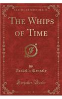 The Whips of Time (Classic Reprint): (English)