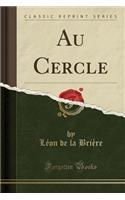 Au Cercle (Classic Reprint)
