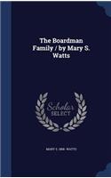 The Boardman Family / by Mary S. Watts