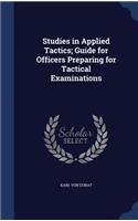 Studies in Applied Tactics; Guide for Officers Preparing for Tactical Examinations