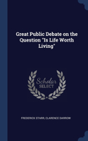 Great Public Debate on the Question "Is Life Worth Living"