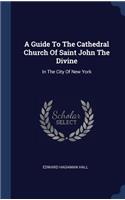 Guide To The Cathedral Church Of Saint John The Divine