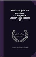 Proceedings of the American Philosophical Society, 1906 Volume 45