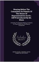 Hearing Before The Committee On Patents Of The House Of Representatives On H.r. 13679 Introduced By Mr. Mann