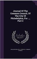 Journal of the Common Council, of the City of Philadelphia, for ..., Part 2