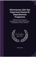 Historiarum Libri Qui Supersunt Omnes Et Deperditorum Fragmenta