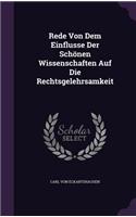 Rede Von Dem Einflusse Der Schönen Wissenschaften Auf Die Rechtsgelehrsamkeit