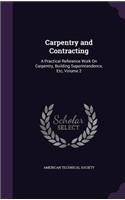 Carpentry and Contracting: A Practical Reference Work On Carpentry, Building Superintendence, Etc, Volume 2