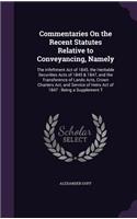 Commentaries On the Recent Statutes Relative to Conveyancing, Namely: The Infeftment Act of 1845, the Heritable Securities Acts of 1845 & 1847, and the Transference of Lands Acts, Crown Charters Act, and Service of Hei(English)