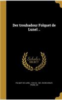 Der troubadour Folquet de Lunel ..