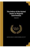 The Policy of the United States as Regards Intervention; Volume 93