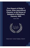 First Report of Philip T. Tyson, State Agricultural Chemist, to the House of Delegates of Maryland, January, 1860.; Volume 1860